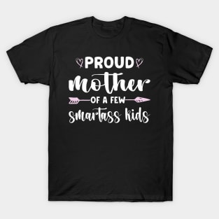 Proud Mother Of A Few Smartass Kids T-Shirt